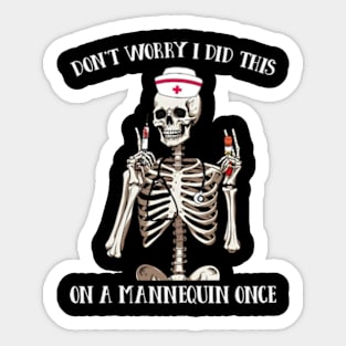 Don't Worry I Did This On A Mannequin Once Funny Skeleton School Nurse Sticker